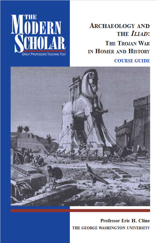 Archaeology and the Iliad: The Trojan War in Homer and History